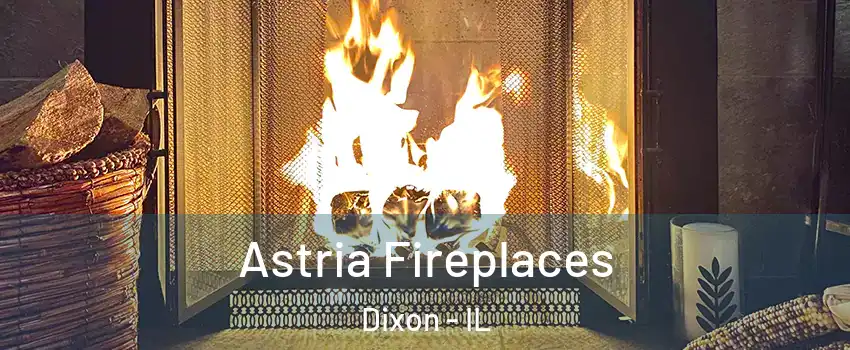  Astria Fireplaces Dixon - IL