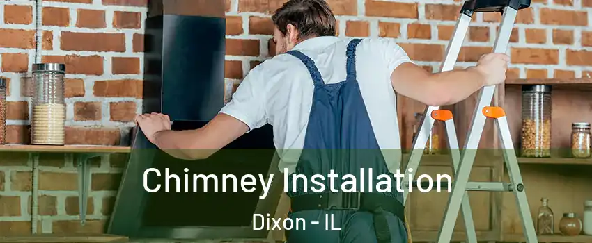  Chimney Installation Dixon - IL