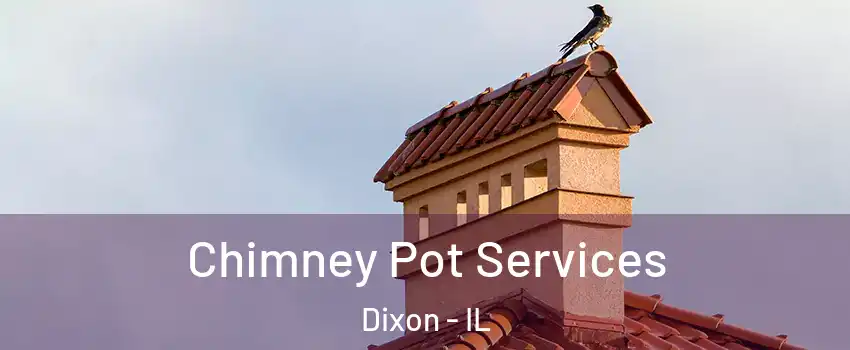  Chimney Pot Services Dixon - IL