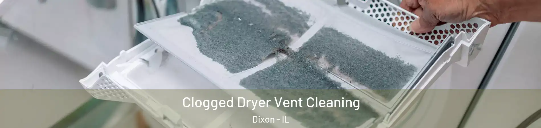  Clogged Dryer Vent Cleaning Dixon - IL