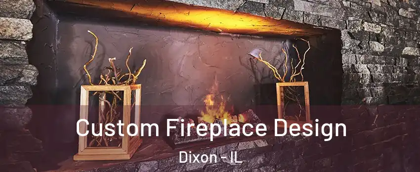 Custom Fireplace Design Dixon - IL