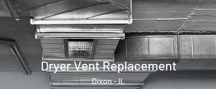  Dryer Vent Replacement Dixon - IL