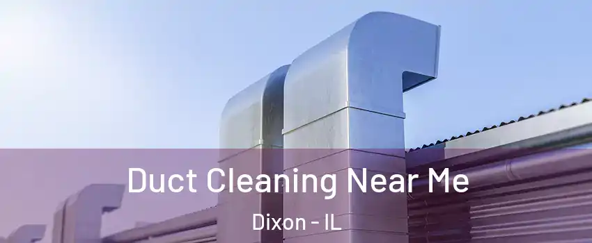  Duct Cleaning Near Me Dixon - IL