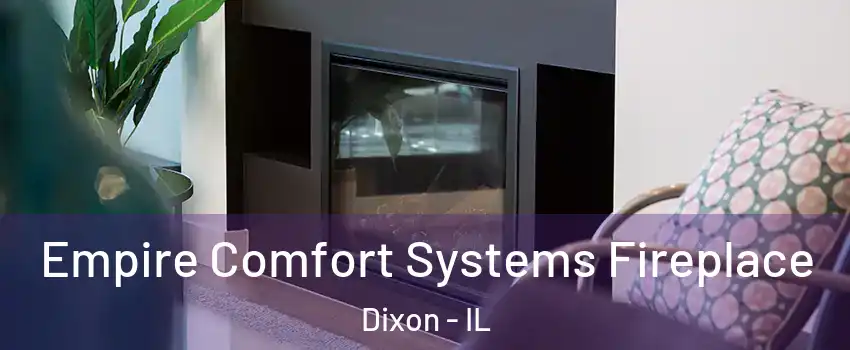  Empire Comfort Systems Fireplace Dixon - IL
