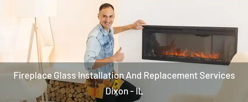  Fireplace Glass Installation And Replacement Services Dixon - IL
