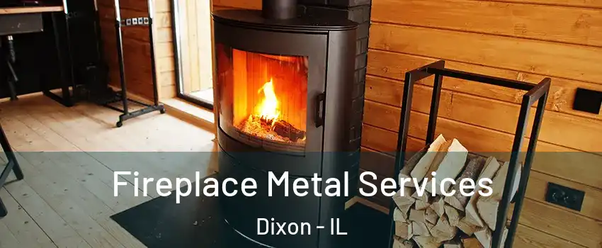 Fireplace Metal Services Dixon - IL
