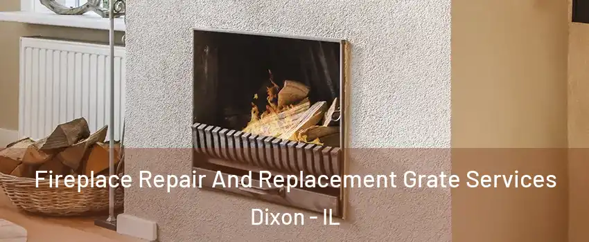  Fireplace Repair And Replacement Grate Services Dixon - IL