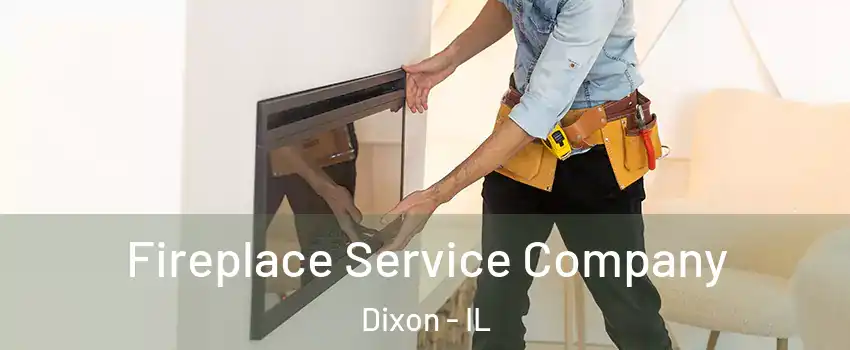  Fireplace Service Company Dixon - IL
