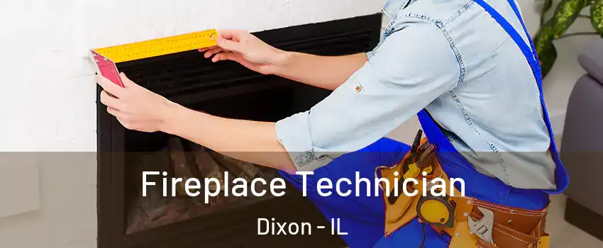  Fireplace Technician Dixon - IL