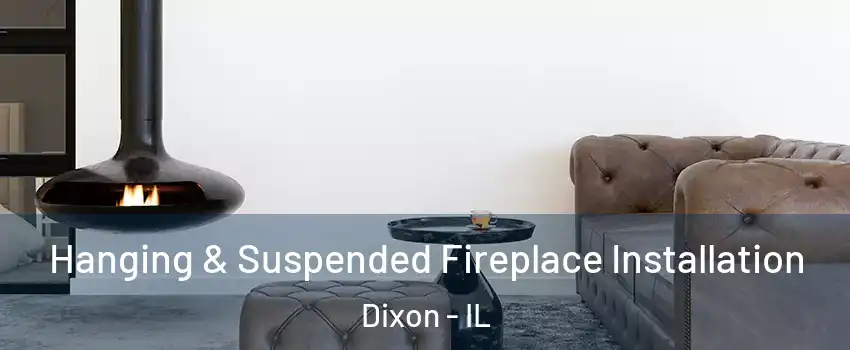  Hanging & Suspended Fireplace Installation Dixon - IL