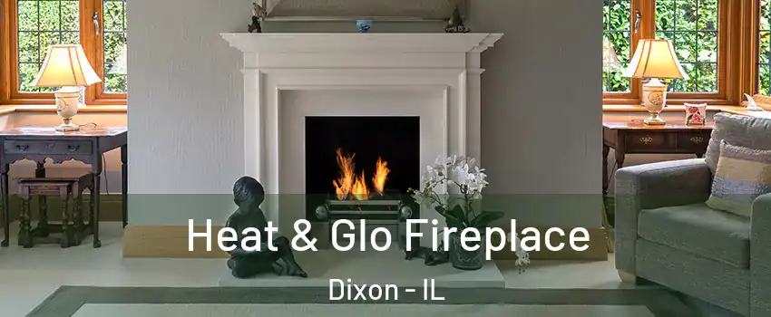  Heat & Glo Fireplace Dixon - IL