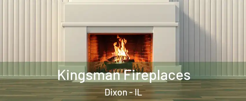  Kingsman Fireplaces Dixon - IL