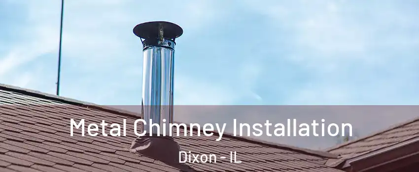  Metal Chimney Installation Dixon - IL