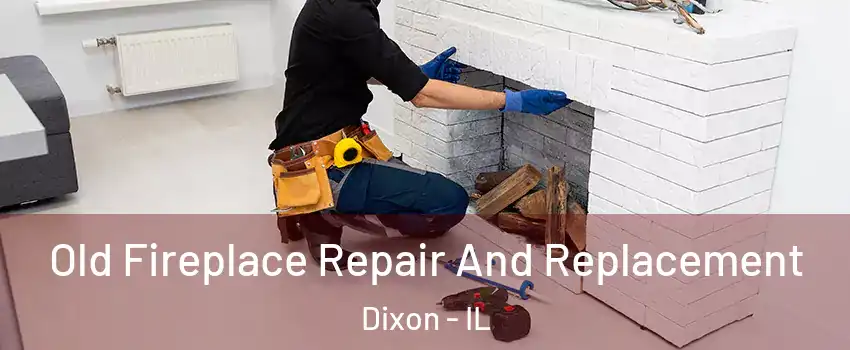  Old Fireplace Repair And Replacement Dixon - IL
