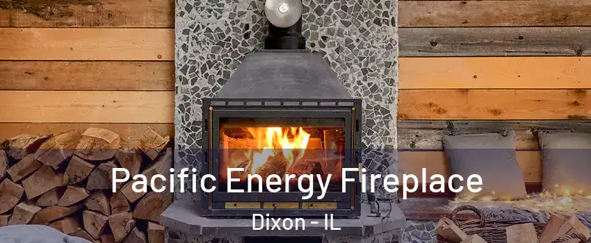  Pacific Energy Fireplace Dixon - IL