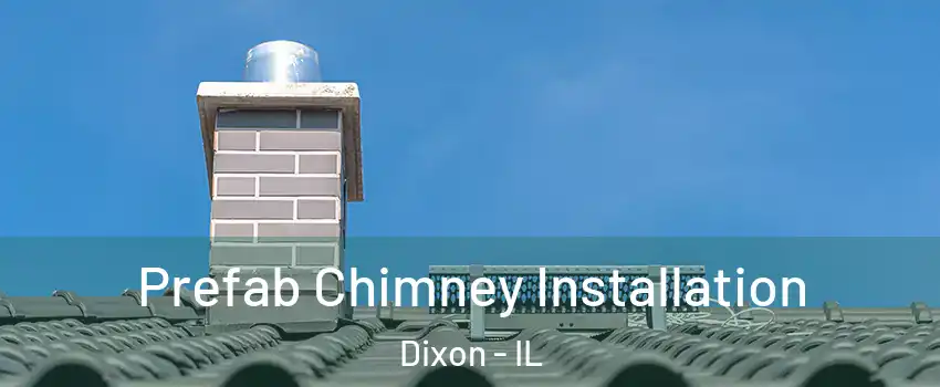  Prefab Chimney Installation Dixon - IL
