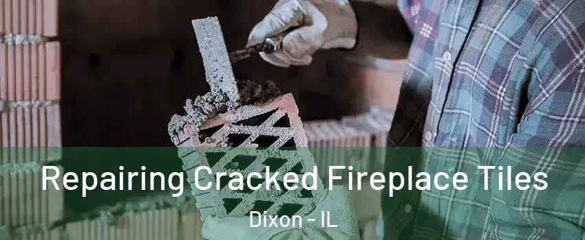  Repairing Cracked Fireplace Tiles Dixon - IL