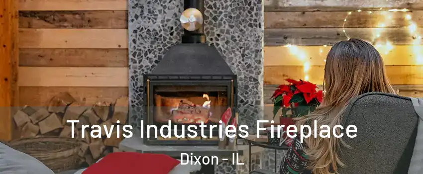  Travis Industries Fireplace Dixon - IL