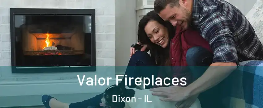  Valor Fireplaces Dixon - IL
